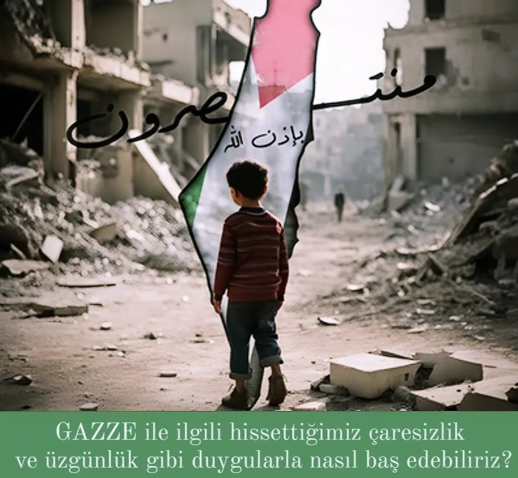 Gazze ile ilgili hissettiğimiz çaresizlik ve üzgünlük duygularıyla nasıl baş edebiliriz? / Enes Şeyh