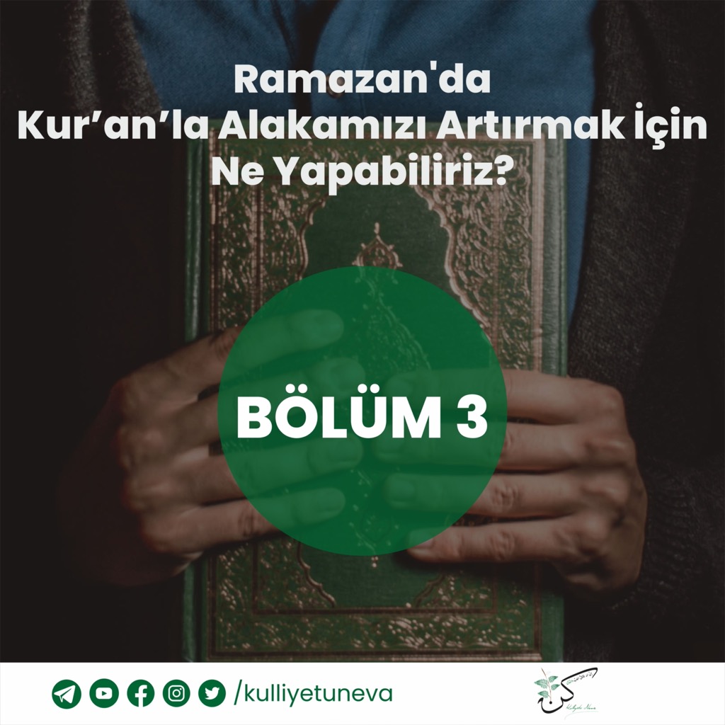 Ramazan'da Kur'an'la Alakamızı Artırmak İçin Ne Yapabiliriz? (3)
